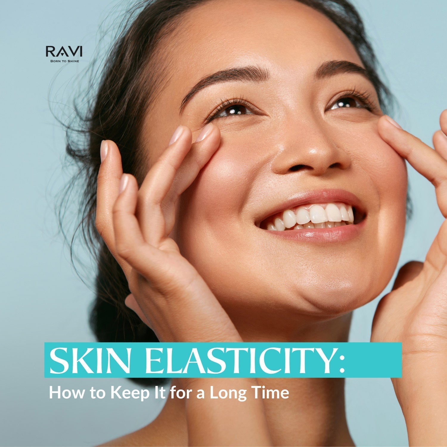 Skin Elasticity: How to Keep It for a Long Time