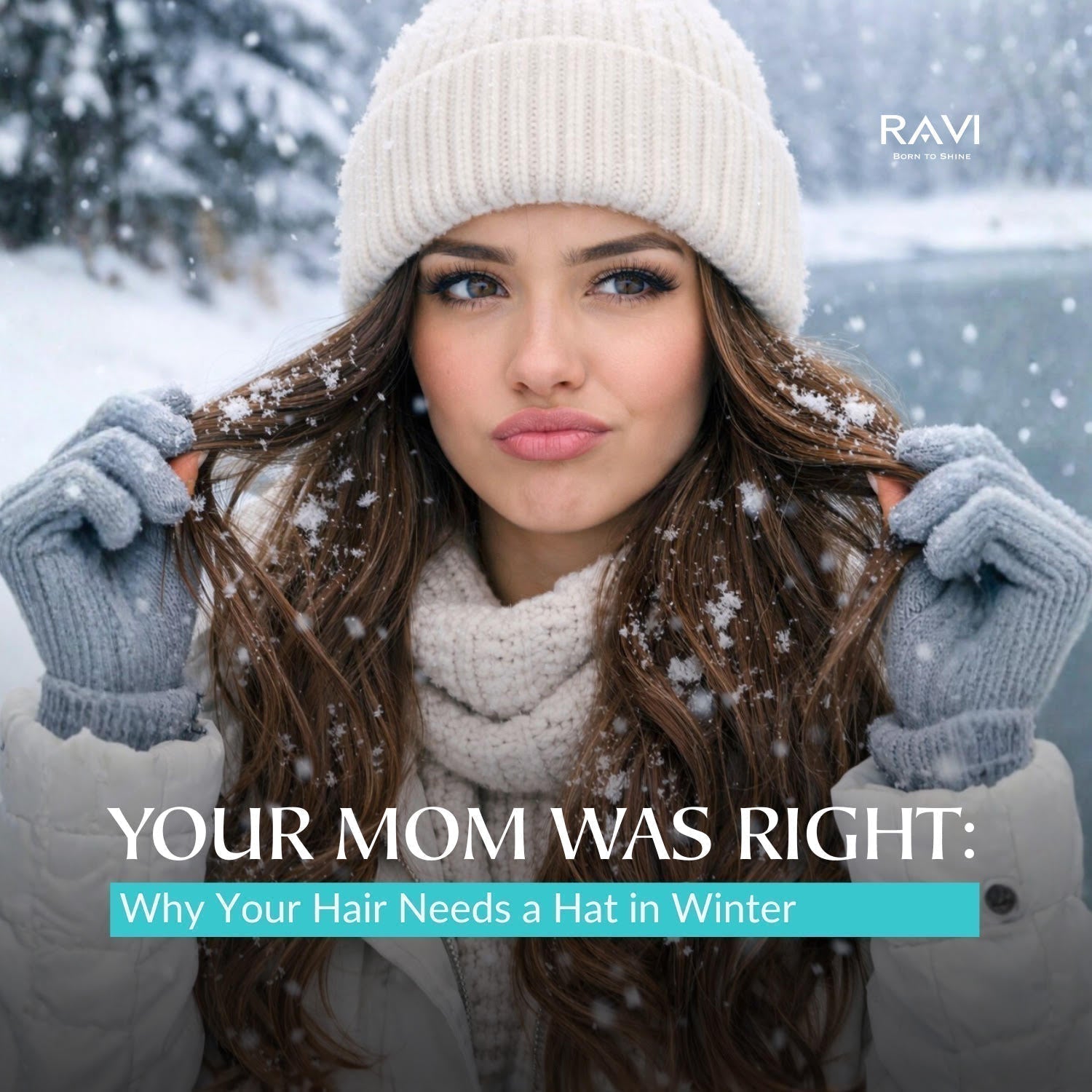 Brupal Raviahir Put on a Hat: Winter Hair Myths & Facts – RAVI